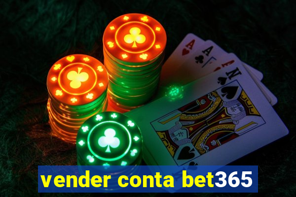 vender conta bet365